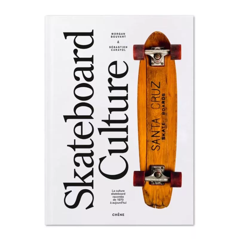 Skateboard Culture  de M.Bouvant & S.Carayol / Edition  Chêne